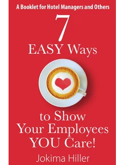 7 EASY Ways to Show Your Employees YOU Care! A Bookl