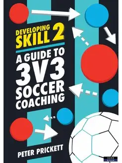 Developing Skill 2. A Guide to 3v3 So