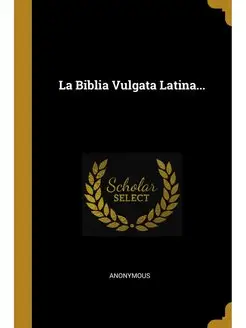 La Biblia Vulgata Latina