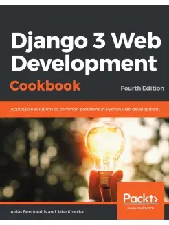 Django 3 Web Development Cookbook. Fourth Edition