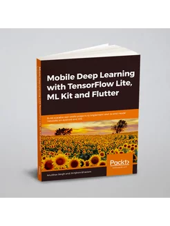 Mobile Deep Learning with TensorFlow Lite, ML Kit an