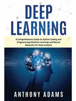 Deep Learning. A Comprehensive Guide