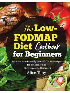 The Low-FODMAP Diet Cookbook for Begi