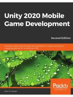 Unity 2020 Mobile Game Development. Discover practical techn…