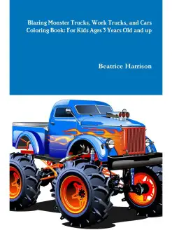 Blazing Monster Trucks, Work Trucks, and Cars Coloring Book…