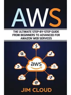 Aws. The Ultimate Step-by-Step Guide