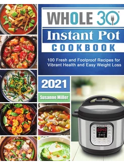 Whole 30 Instant Pot Cookbook 2021