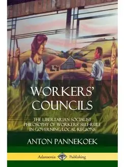 Workers' Councils. The Libertarian So