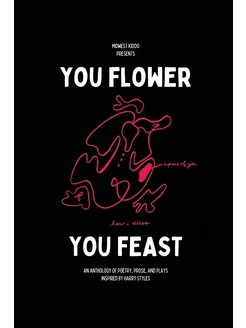 You Flower You Feast. An Anthology