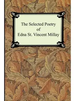 The Selected Poetry of Edna St. Vince