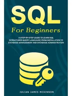 SQL For Beginners. A Step-by-Step Gui