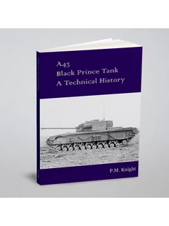 A43 Black Prince Tank A Technical History