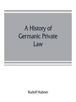 A history of Germanic private law. Ис