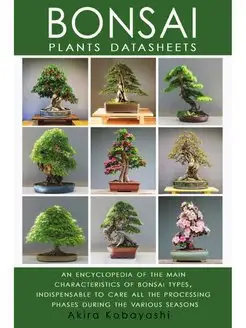 BONSAI - Plants Datasheets. AN ENCYCL