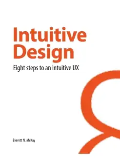 Intuitive Design. Eight Steps to an Intuitive UX