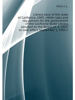 Library laws of the state of California. 1903. <With