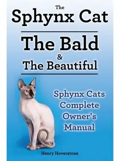 Sphynx Cats. Sphynx Cat Owners Manual