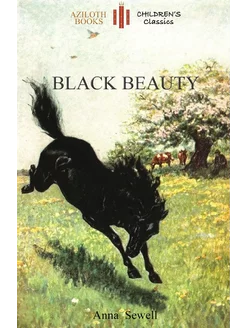 Black Beauty. Abridged for children and with 21 orig