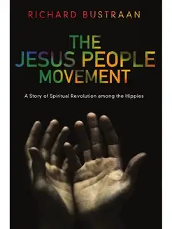 The Jesus People Movement. A Story of