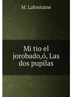 Mi tio el jorobado,ó, Las dos pupilas