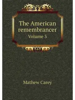 The American remembrancer. Volume 3