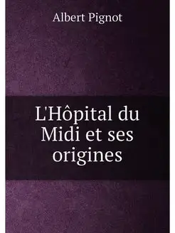 L'Hôpital du Midi et ses origines