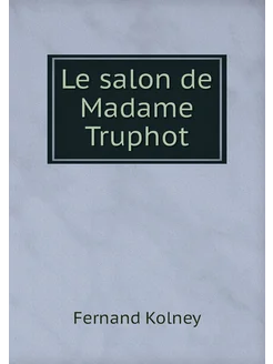 Le salon de Madame Truphot