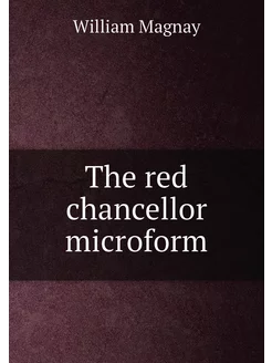 The red chancellor microform