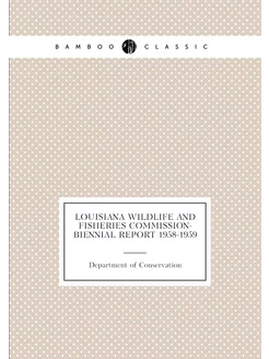 Louisiana Wildlife and Fisheries Commission-Biennial