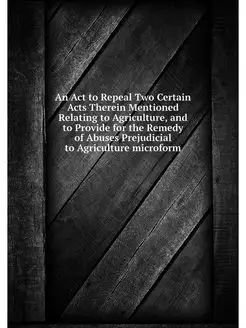 An Act to Repeal Two Certain Acts Therein Mentioned