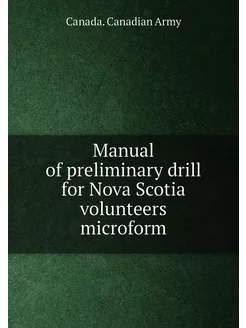 Manual of preliminary drill for Nova Scotia voluntee