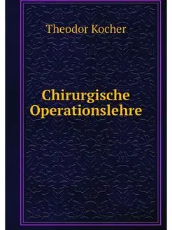 Chirurgische Operationslehre