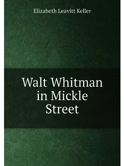 Walt Whitman in Mickle Street