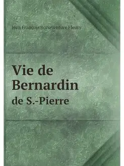 Vie de Bernardin. de S.-Pierre