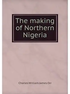 The making of Northern Nigeria