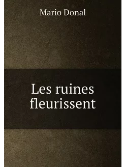 Les ruines fleurissent