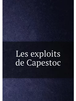 Les exploits de Capestoc