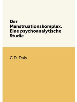 Der Menstruationskomplex. Eine psychoanalytische Studie