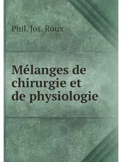 Melanges de chirurgie et de physiologie