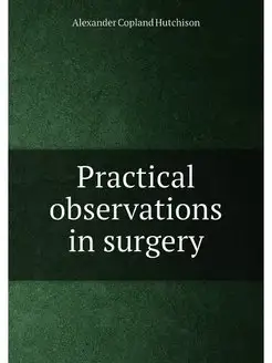 Practical observations in surgery