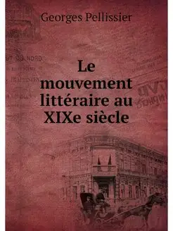 Le mouvement litteraire au XIXe siecle