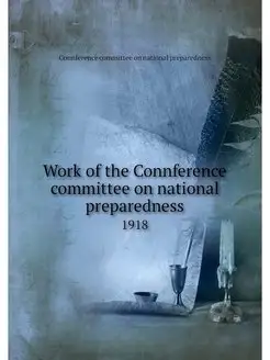 Work of the Connference committee on national prepar