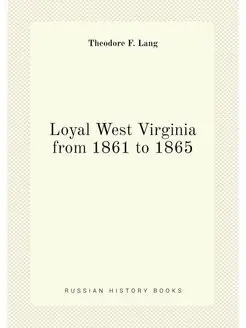 Loyal West Virginia from 1861 to 1865