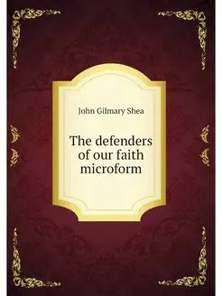 The defenders of our faith microform