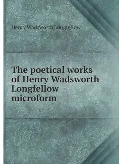 The poetical works of Henry Wadsworth