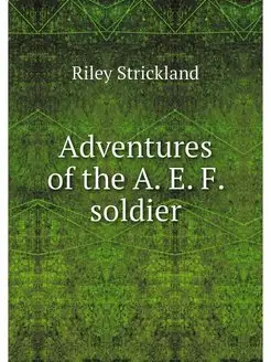 Adventures of the A. E. F. soldier