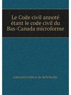 Le Code civil annote etant le code ci