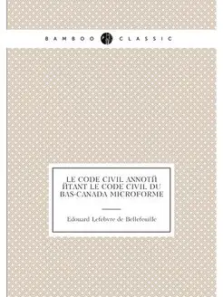 Le Code civil annote etant le code ci