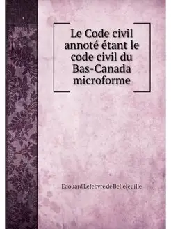 Le Code civil annote etant le code ci