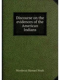 Discourse on the evidences of the American Indians